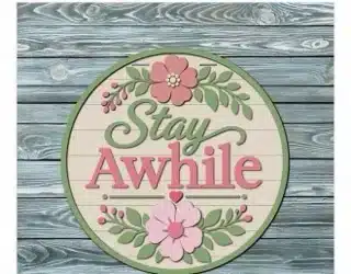 Stay Awhile Engraved
